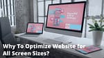 Best Practices to Optimize Your Website for all Screen Sizes in 2023