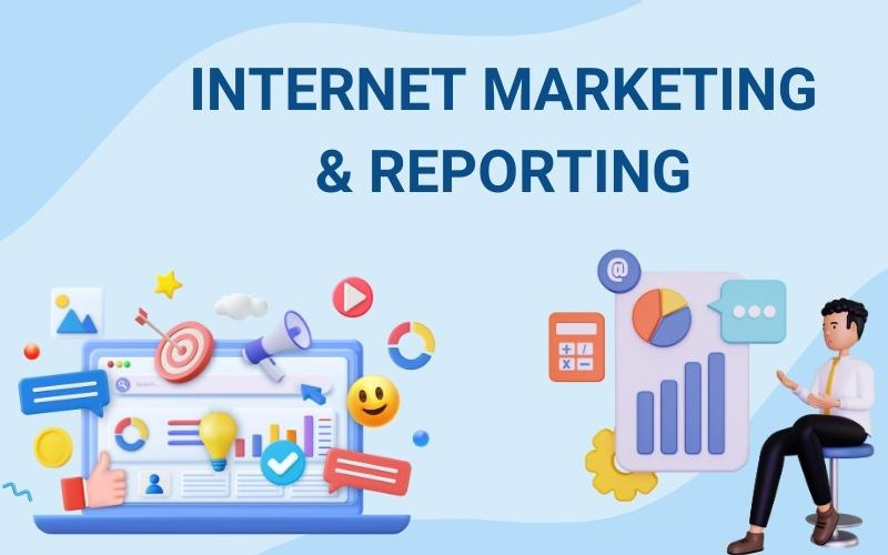 Internet Marketing and Reporting