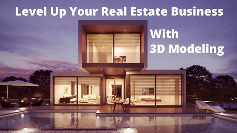 Level Up Your Real Estate Business With 3D Modelling digipix digipixinc.com